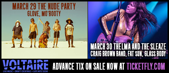 THE NUDE PARTY, THELMA AND THE SLEAZE, CRAIG BROWN BAND, MO' BOOTY, GLOVE, GLASS BODY, FAT SUN, VOLTAIRE, PUREHONEY